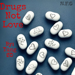 Drugs Not Love  (Prod.loverboybeats)