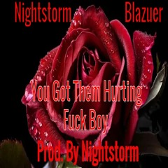 Nightstorm Ft Blazuer - You Got Them Hurting(Fuck Boy Remix)Prod. By Nightstorm