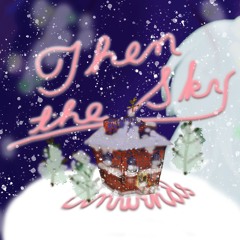 Then the Sky Unwinds