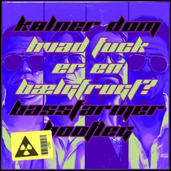 Kølner Dom - Hvad Fuck Er En Bælgfrugt? (BASSFARMER BOOTLEG)