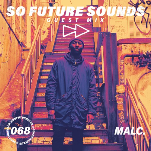 So Future Sounds 068: Malc. (Guest Mix)