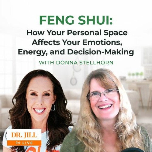 Stream episode 120 Dr. Jill Interviews Donna Stellhorn on Feng Shui