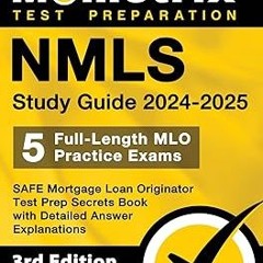 [@ NMLS Study Guide 2024-2025: 5 Full-Length MLO Practice Exams, SAFE Mortgage Loan Originator