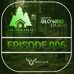 The Cabin Party Podcast Episode 006-Hosted By Glowing Embers