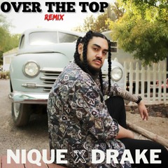 Over The Top Ft. Drake(Remix)