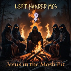 Left Handed MCs - Jesus In The Mosh Pit (Full Album)
