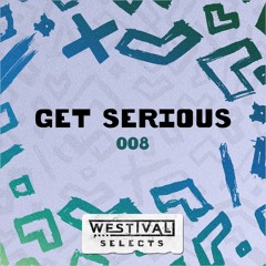 Westival Selects 008 - GET SERIOUS