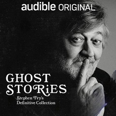 FREE Audiobook 🎧 : Ghost Stories – Stephen Fry’s Definitive Collection