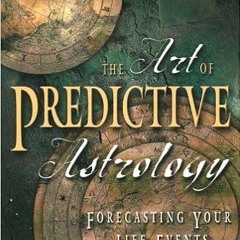 READ DOWNLOAD% The Art of Predictive Astrology: Forecasting Your Life Events ^DOWNLOAD E.B.O.O.K.#