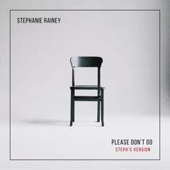 Please Don't Go (Steph's Version)