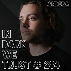 Andera - IN DARK WE TRUST #284