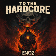 To the hardcore - ENOZ [FREE DL]