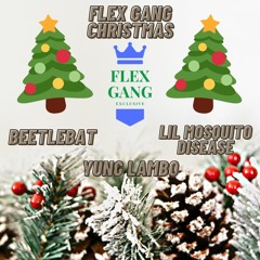 Flex Gang Christmas (with Lil Mosquito Disease & Yung Lambo)