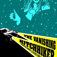 View PDF √ The Vanishing Hitchhiker: American Urban Legends and Their Meanings by  Ja