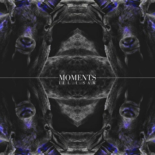 Stream ill.i.saw - Moments by OLYMP | Listen online for free on SoundCloud