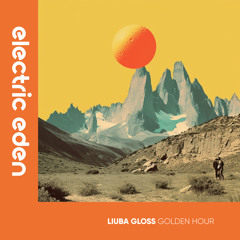EER375 | Liuba Gloss - Golden Hour [Electric Eden Records]