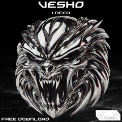 Vesho - I Need ( FREE DOWNLOAD )
