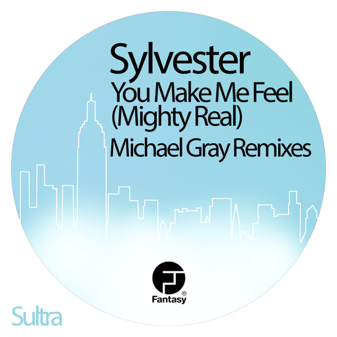 Stream You Make Me Feel (Mighty Real) (Michael Gray Remix) by