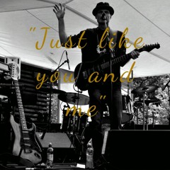 Just Like You And Me