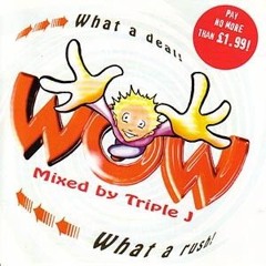 Triple J - Wow (What A Rush) (1998)