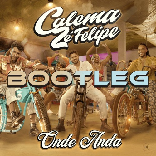 Calema X Zé Felipe - Onde Anda (Deejay RBS Bootleg) *copyright