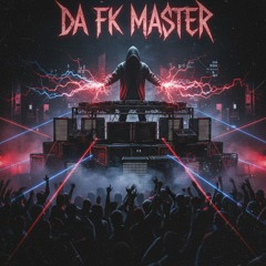 DJMASTERX1 WAT DA FK MASTER