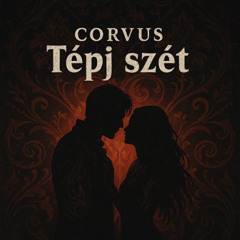 Corvus - Tépj szét (2025 RAP)