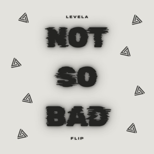 LEVELA - NOT SO BAD (DnB Flip) [FREE DOWNLOAD]
