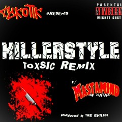 "Killerstyle (Toxsic Remix)" - (Feat. Mastamind of NATAS)
