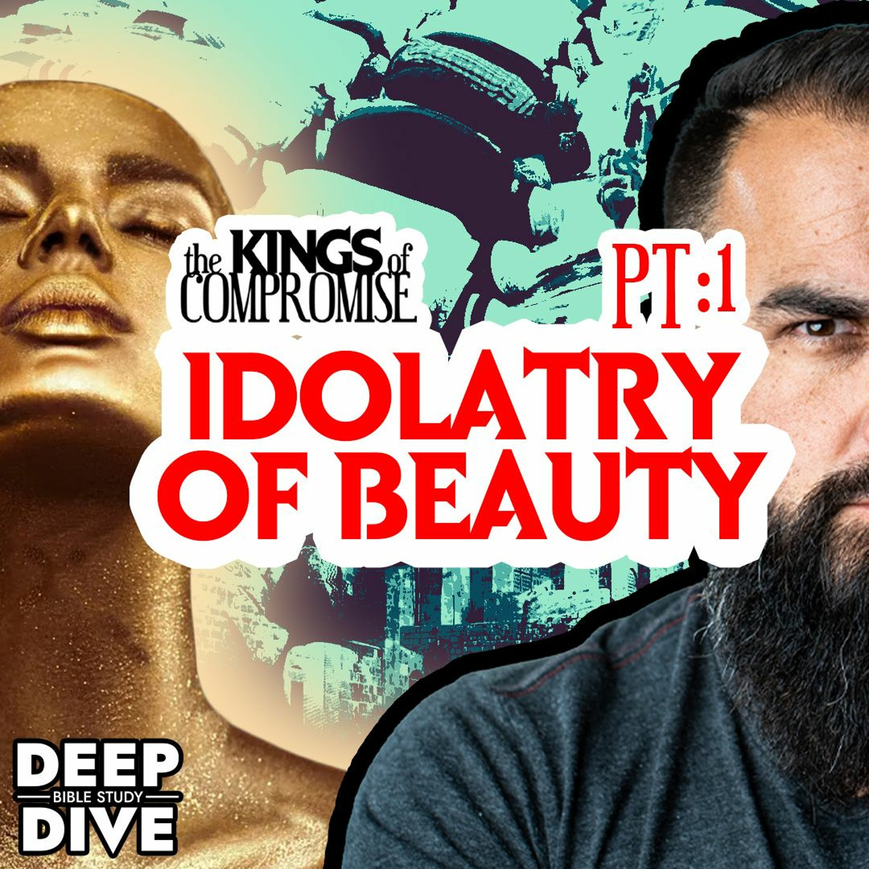 Deep Dive Bible Study | S6E1 Kings Of Compromise: The Idolatry Of Beauty episode artwork