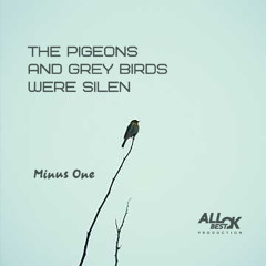 The pigeons and grey birds were silen_Minus One