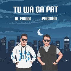 AL Fiandi - Tu Wa Ga Pat ft. Pacman