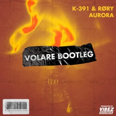 K - 391 & RØRY - Aurora (Volare Bootleg)