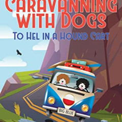 ACCESS EBOOK 💗 To Hel In A Hound Cart: Journey To The Centre Of Europe (Adventure Ca