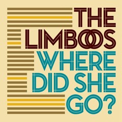 Where Did She Go - The Limboos