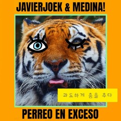 JavierjoeK & Medina! - Perreo En Exceso