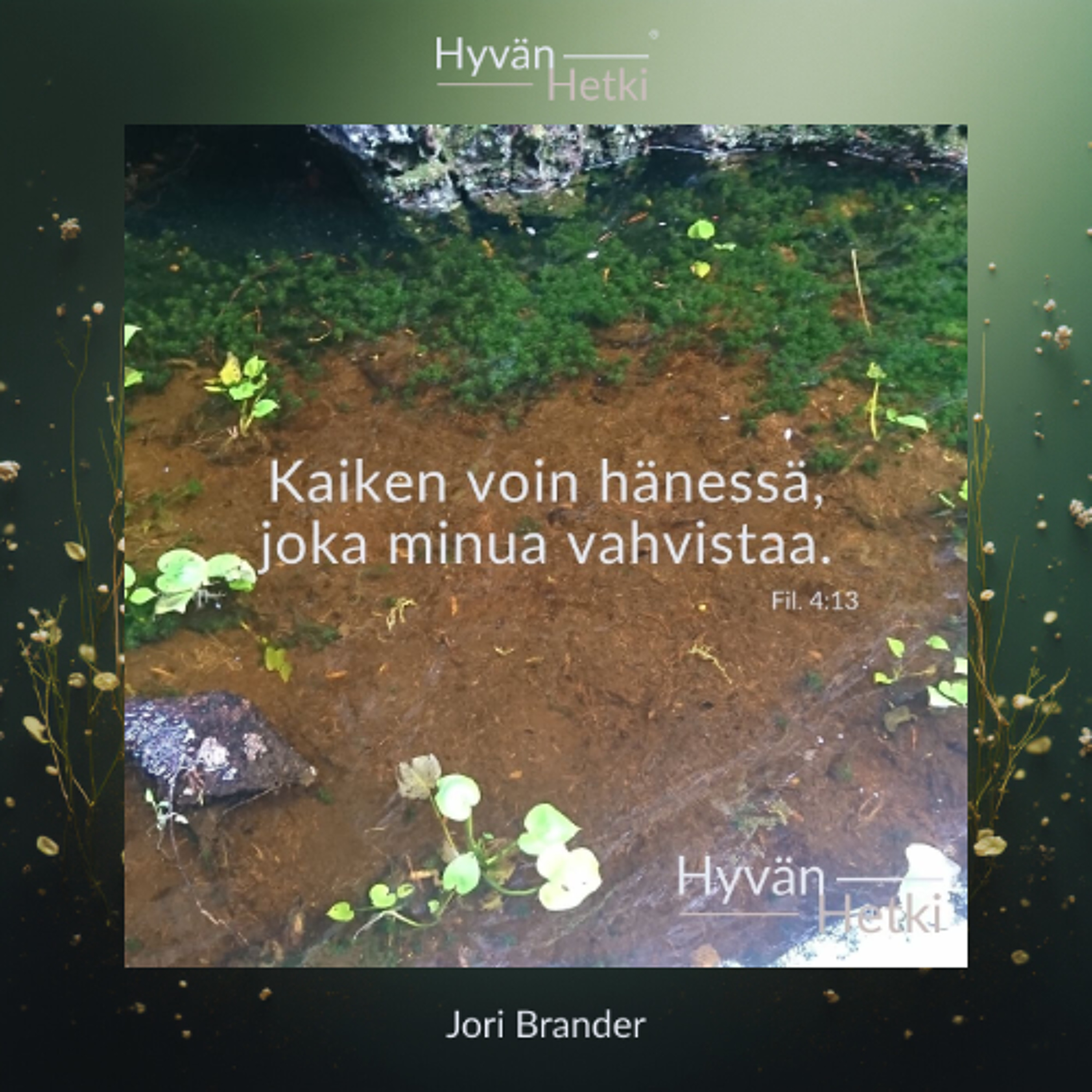 Kaiken voin hänessä, joka minua vahvistaa. (21.02.2026)