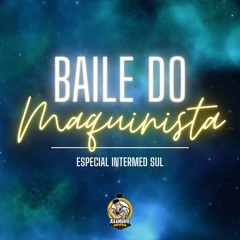 BAILE DO MAQUINISTA VOL. 3- ESPECIAL INTERMED SUL 2022