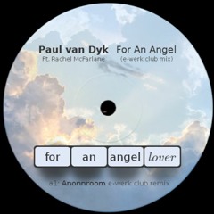 Paul van Dyk (ft Rachel McFarlane) - For an Angel (Lover) [ Anonnroom e-werk Mix ]