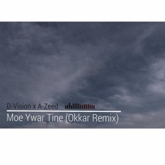 D Vision - Moe Ywar Tine Ft. A Zeed (Okkar Remix)