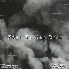 Fill Up The Room (Karnage x Lil Kae)