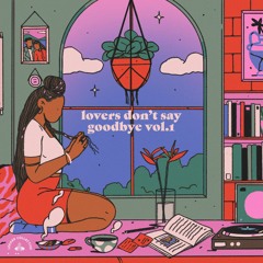 lovers don't say goodbye, vol. 1 (Mixtape)