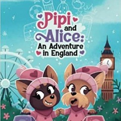 #Mobi Pipi and Alice: An Adventure in England by Debby Doodah Pipi and Alice: An Adventure in
