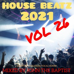 House Beatz 2021 Vol 26 Mixed By John The Baptist