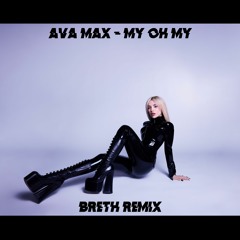 Ava Max - My Oh My (Breth Remix)