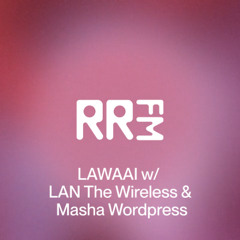 RRFM • LAWAAI w: LAN The Wireless & Masha Wordpress • 11-09-2025