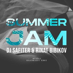 DJ Safiter, Rinat Bibikov - Summer Jam (Kalashnikoff Remix)