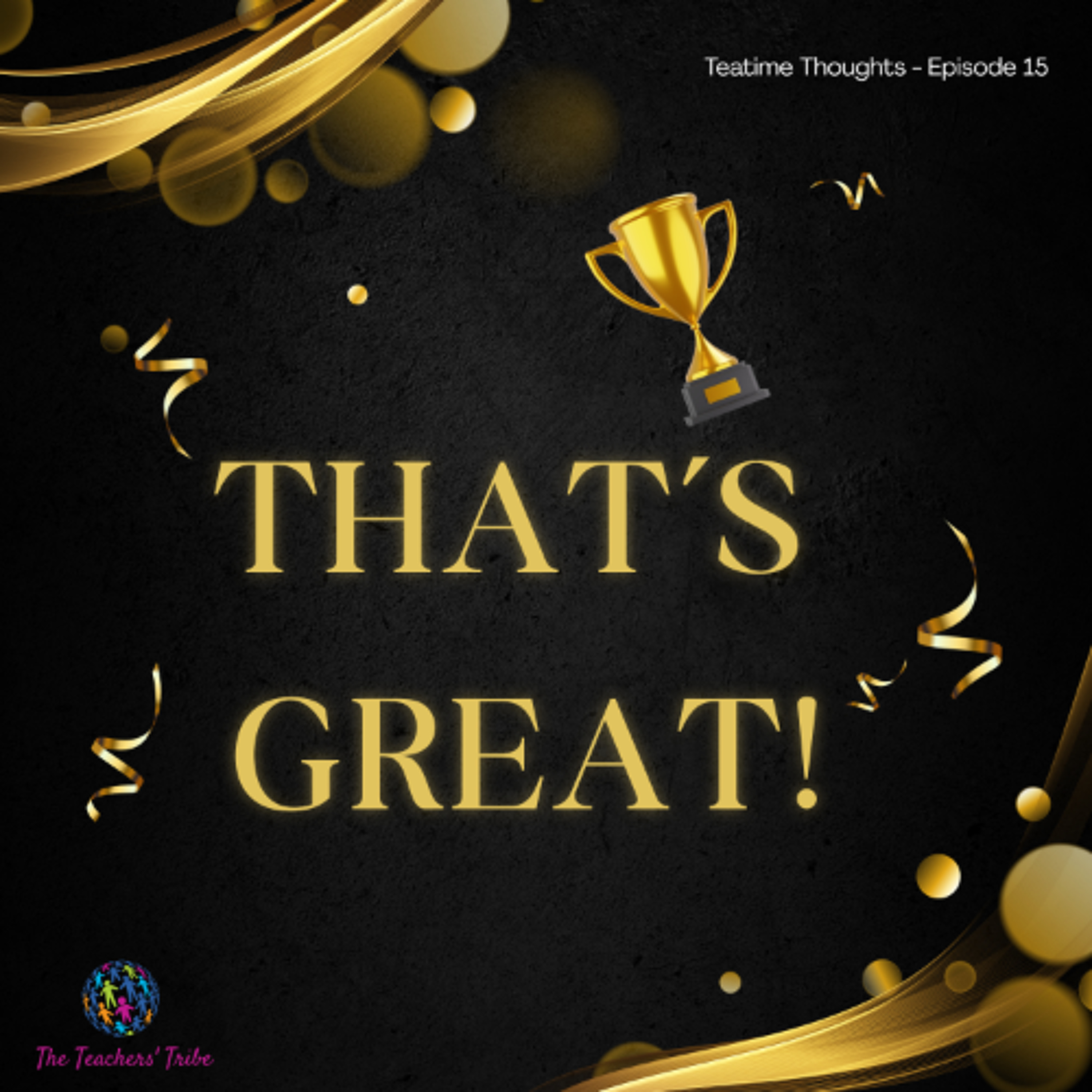 Teatime Thoughts Ep15 - That's Great! episode artwork