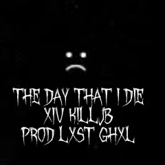 The Day  That I Die