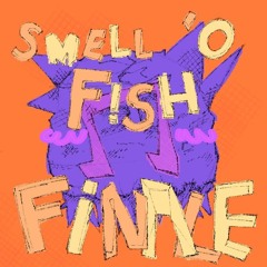 SMELL 'O FISH FINALE